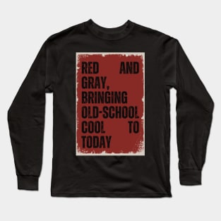 Red and Gray: Timeless Style for Modern Days Long Sleeve T-Shirt